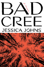 Bad Cree (A Novel) by Jessica Johns, 9780385548694