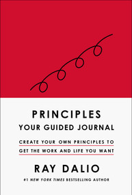 Principles (Your Guided Journal (Create Your Own Principles to Get the Work and Life You Want)) by Ray Dalio, 9781668010198