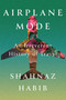 Airplane Mode (An Irreverent History of Travel) by Shahnaz Habib, 9781646220151