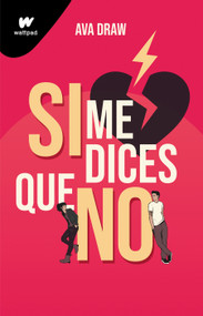 Si me dices que no / If You Say No (Spanish Edition) by AVA DRAW, 9786073813525