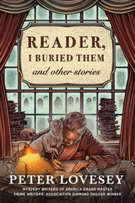 Reader, I Buried Them & Other Stories - 9781641294089 by Peter Lovesey, 9781641294089