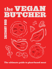 The Vegan Butcher (The ultimate guide to plant-based meat) - 9781922754097 by Zacchary Bird, 9781922754097