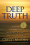 Deep Truth (Igniting the Memory of Our Origin, History, Destiny, and Fate) by Gregg Braden, 9781401929220