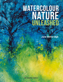 Watercolour Nature Unleashed by Jane Betteridge, 9781800920415