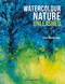 Watercolour Nature Unleashed by Jane Betteridge, 9781800920415