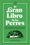 El gran libro de los perros / The Great Book of Dogs (Spanish Edition) by Varios autores, Jorge De Cascante, 9788418733246