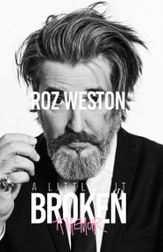 A Little Bit Broken (A Memoir) by Roz Weston, 9780385658645