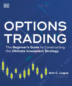 Options Trading (The Beginner's Guide to Constructing the Ultimate Investment Strategy) by Ann C. Logue, 9780744074604