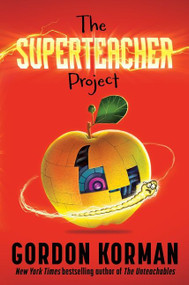 The Superteacher Project by Gordon Korman, 9780063032798