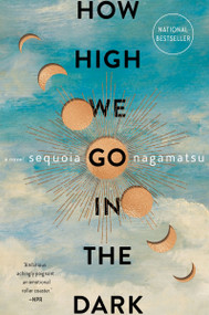 How High We Go in the Dark (A Novel) - 9780063072657 by Sequoia Nagamatsu, 9780063072657
