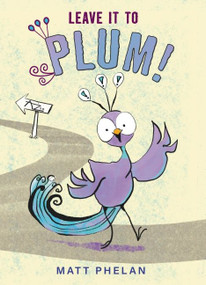 Leave It to Plum! - 9780063079182 by Matt Phelan, Matt Phelan, 9780063079182