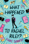 What Happened to Rachel Riley? by Claire Swinarski, 9780063213098