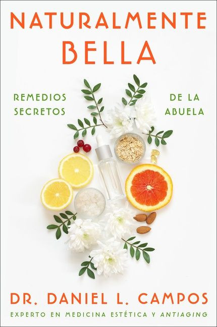 Naturally Beautiful \ Naturalmente Bella (Grandma's Secret Remedies \ Remedios secretos de la abuela) (Spanish Edition) by Daniel L. Campos, 9780063222823