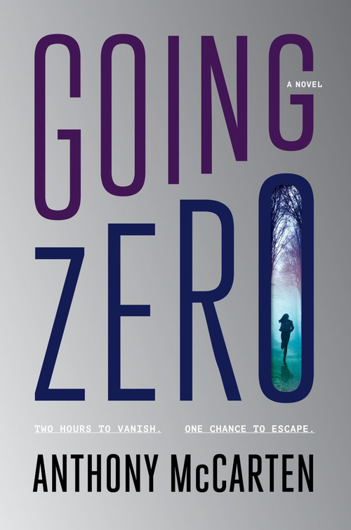 Going Zero (A Novel) by Anthony McCarten, 9780063227071
