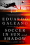 Soccer in Sun and Shadow - 9781645030379 by Eduardo Galeano, Rory Smith