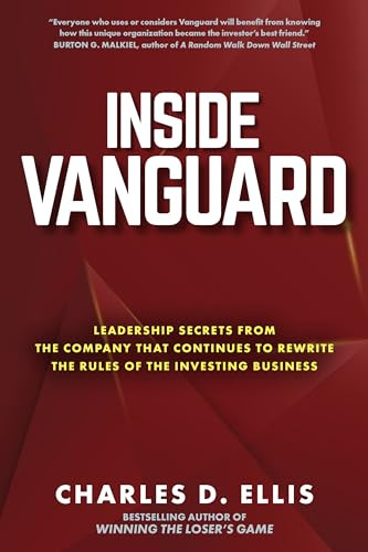 Inside Vanguard: Leadership Secrets From the Company That Continues to Rewrite the Rules of the Investing Business by Charles D. Ellis, 9781264734832