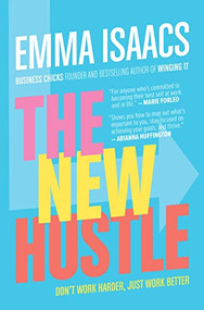 The New Hustle: Don't Work Harder, Just Work Better by Emma Isaacs, 9781264900565