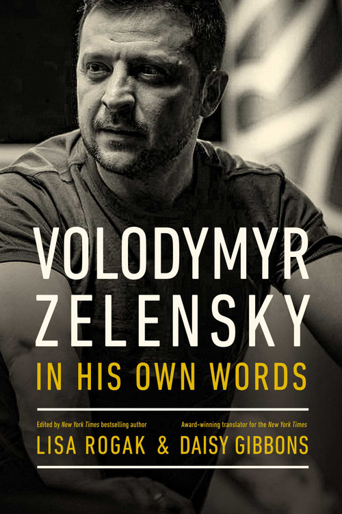 Volodymyr Zelensky in His Own Words by Lisa Rogak, Daisy Gibbons, 9781639363148