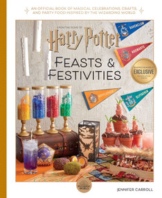 Harry Potter: Feasts & Festivities (An Official Book of Magical Celebrations, Crafts, and Party Food Inspired by the Wizarding World) by Jennifer Carroll, 9781647225537