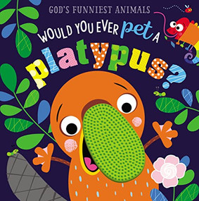 Would You Ever Pet a Platypus? by Thomas Nelson, 9781400215362