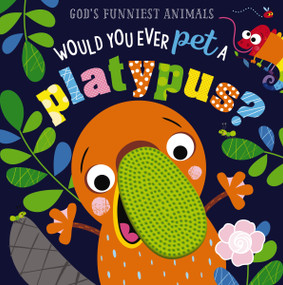 Would You Ever Pet a Platypus? by Thomas Nelson, 9781400215362