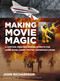 Making Movie Magic (A Lifetime Creating Special Effects for James Bond, Harry Potter, Superman and More) by John Richardson, Richard Donner, 9780750997492