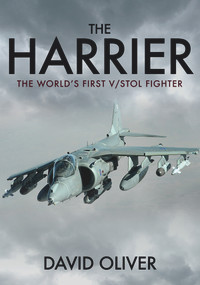 The Harrier (The World's First V/STOL Fighter) by David Oliver, 9781445650418