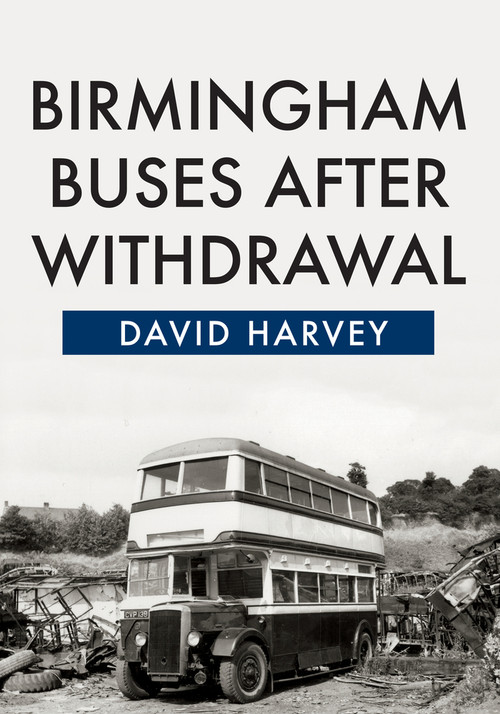 Birmingham Buses After Withdrawal by David Harvey, 9781445670584