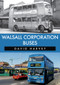 Walsall Corporation Buses by David Harvey, 9781445670621