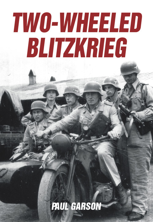 Two-Wheeled Blitzkrieg by Paul Garson, 9781445672366