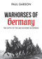 Warhorses of Germany (The Myth of the Mechanised Blitzkrieg) by Paul Garson, 9781445672502