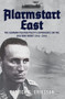 Alarmstart East: The German Fighter Pilot's Experience on the Eastern Front 1941-1945 by Patrick G. Eriksson, 9781445675664