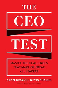 The CEO Test (Master the Challenges That Make or Break All Leaders) by Adam Bryant, Kevin Sharer, 9781633699519