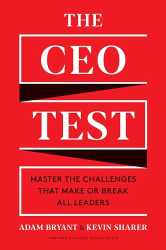 The CEO Test (Master the Challenges That Make or Break All Leaders) by Adam Bryant, Kevin Sharer, 9781633699519