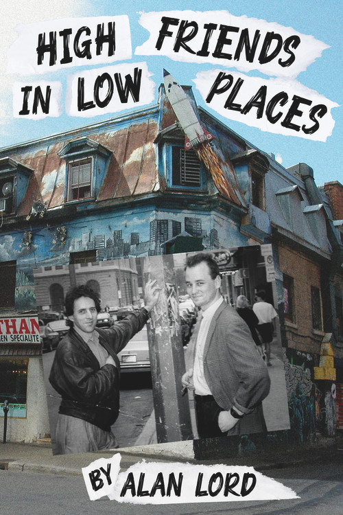 High Friends in Low Places by Alan Lord, 9781771837545