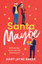 Santa Maybe (Don't miss out on this absolutely hilarious and festive romantic comedy!) by Mary Jayne Baker, 9781800246317