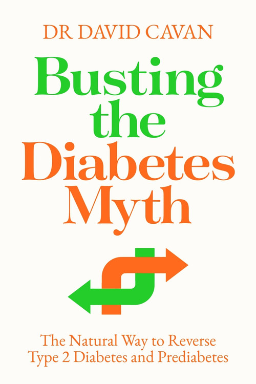 Busting the Diabetes Myth (The Natural Way to Reverse Type 2 Diabetes and Prediabetes) by David Cavan, 9781838954567