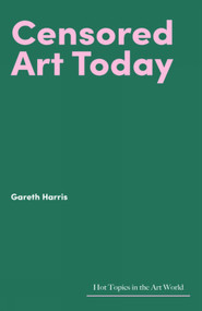 Censored Art Today by Gareth Harris, 9781848225411