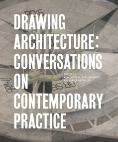 Drawing Architecture (Conversations on Contemporary Practice) by Mark Dorrian, Mark Dorrian, Riet Eeckhout, Arnaud Hendrickx, Arnaud Hendrickx, Riet Eeckhout, 9781848226203