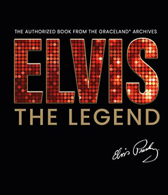 Elvis - The Legend (The Authorized Book from the Official Graceland Archive) by Gillian G. Gaar, 9781838610999