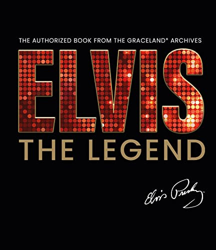 Elvis - The Legend (The Authorized Book from the Official Graceland Archive) by Gillian G. Gaar, 9781838610999