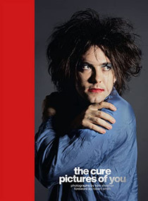 The Cure - Pictures of You (Foreword by Robert Smith) by Tom Sheehan, Robert Smith, 9781802793963