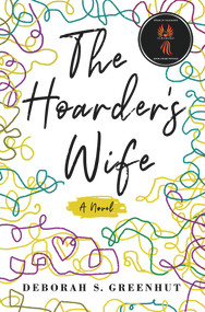 The Hoarder's Wife (A Novel) by Deborah Greenhut, 9781949116632