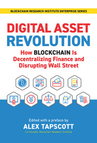 Digital Asset Revolution (How Blockchain Is Decentralizing Finance and Disrupting Wall Street) by Alex Tapscott, 9781988025742