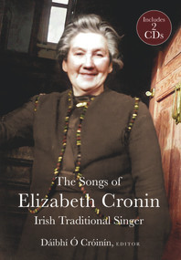 The Elizabeth Cronin, Irish Traditional Singer (The complete song collection) by Dáibhí Ó Crónín, 9781846828690