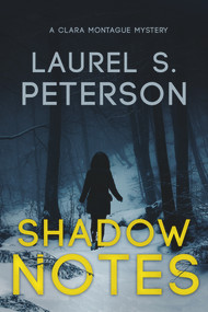 Shadow Notes (A Clara Montague Mystery) by Laurel Peterson, 9781949116366