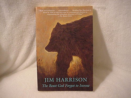 The Beast God Forgot to Invent by Jim Harrison, 9780802138361