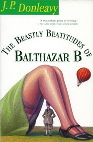 The Beastly Beatitudes of Balthazar B by J. P. Donleavy, 9780802137968