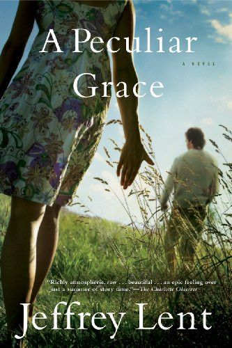 A Peculiar Grace (A Novel) by Jeffrey Lent, 9780802143662