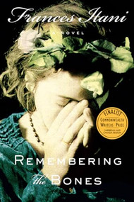 Remembering the Bones (A Novel) by Frances Itani, 9780802144003